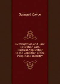Deterioration and Race Education with Practical Application to the Condition of the People and Industry
