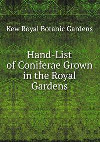 Hand-List of Coniferae Grown in the Royal Gardens