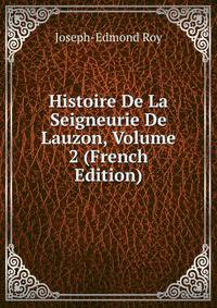 Histoire De La Seigneurie De Lauzon, Volume 2 (French Edition)