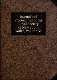 Journal and Proceedings of the Royal Society of New South Wales, Volume 34
