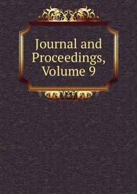 Journal and Proceedings, Volume 9