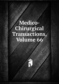 Medico-Chirurgical Transactions, Volume 66