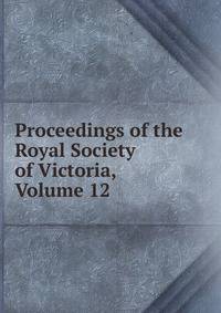 Proceedings of the Royal Society of Victoria, Volume 12