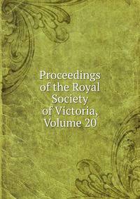 Proceedings of the Royal Society of Victoria, Volume 20