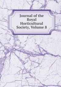 Journal of the Royal Horticultural Society, Volume 8
