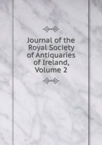 Journal of the Royal Society of Antiquaries of Ireland, Volume 2