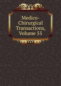 Medico-Chirurgical Transactions, Volume 55