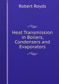 Heat Transmission in Boilers, Condensers and Evaporators