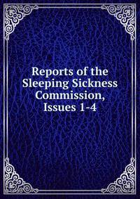 Reports of the Sleeping Sickness Commission, Issues 1-4