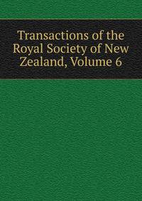 Transactions of the Royal Society of New Zealand, Volume 6