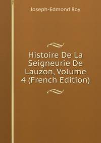Histoire De La Seigneurie De Lauzon, Volume 4 (French Edition)