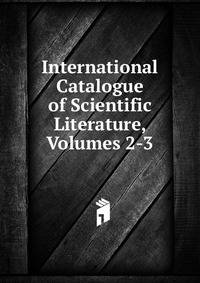 International Catalogue of Scientific Literature, Volumes 2-3