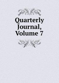 Quarterly Journal, Volume 7