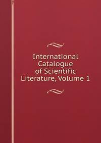 International Catalogue of Scientific Literature, Volume 1