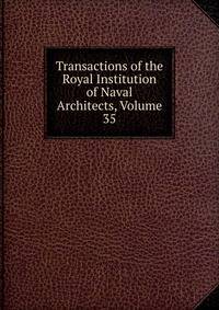Transactions of the Royal Institution of Naval Architects, Volume 35