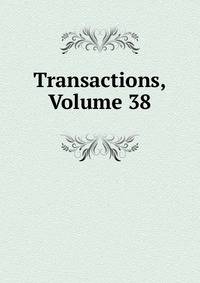 Transactions, Volume 38