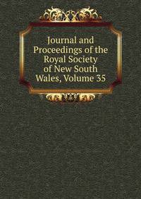Journal and Proceedings of the Royal Society of New South Wales, Volume 35