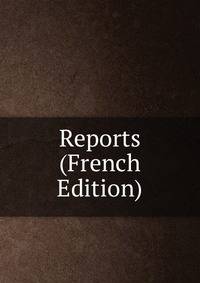 Reports (French Edition)