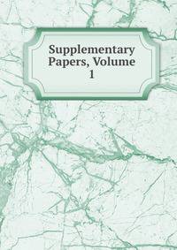 Supplementary Papers, Volume 1