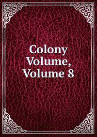 Colony Volume, Volume 8