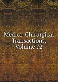 Medico-Chirurgical Transactions, Volume 72