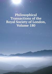 Philosophical Transactions of the Royal Society of London, Volume 180