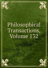 Philosophical Transactions, Volume 132