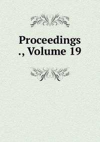 Proceedings ., Volume 19