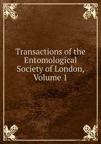 Transactions of the Entomological Society of London, Volume 1