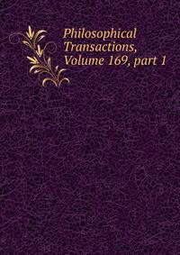 Philosophical Transactions, Volume 169, part 1