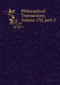 Philosophical Transactions, Volume 170, part 2
