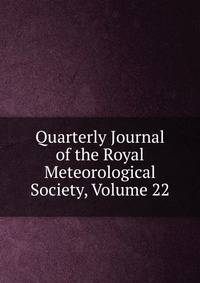Quarterly Journal of the Royal Meteorological Society, Volume 22