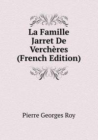 La Famille Jarret De Vercheres (French Edition)