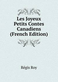 Les Joyeux Petits Contes Canadiens (French Edition)