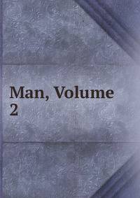 Man, Volume 2