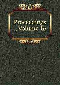 Proceedings ., Volume 16