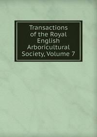Transactions of the Royal English Arboricultural Society, Volume 7