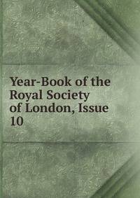 Year-Book of the Royal Society of London, Issue 10