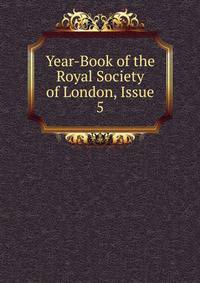 Year-Book of the Royal Society of London, Issue 5