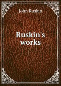 Ruskin's works