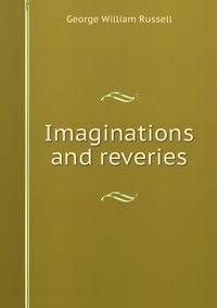 Imaginations and reveries