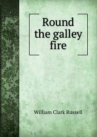 Round the galley fire