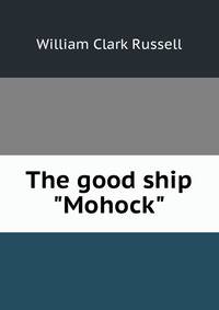 The good ship "Mohock"
