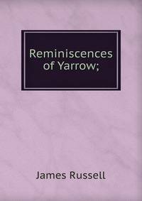 Reminiscences of Yarrow;