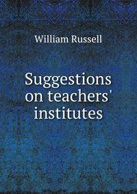 Suggestions on teachers' institutes