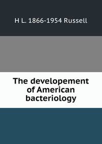 The developement of American bacteriology