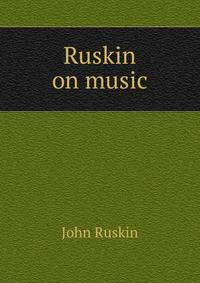 Ruskin on music