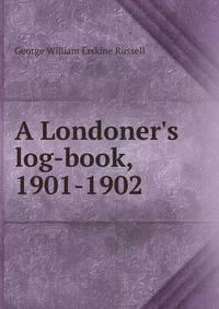 A Londoner's log-book, 1901-1902