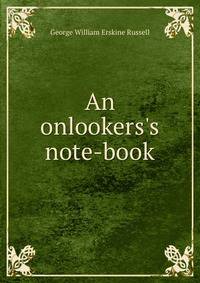 An onlookers's note-book