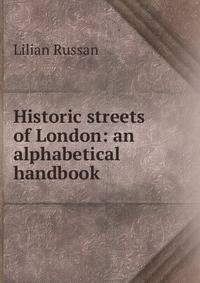 Historic streets of London: an alphabetical handbook